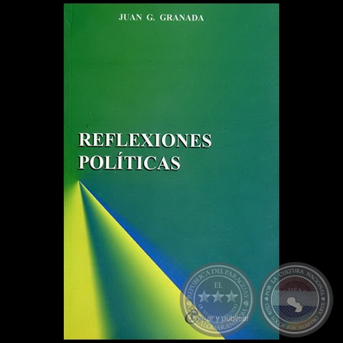 REFLEXIONES POLÍTICAS - Autor: JUAN G. GRANADA - Año 2009